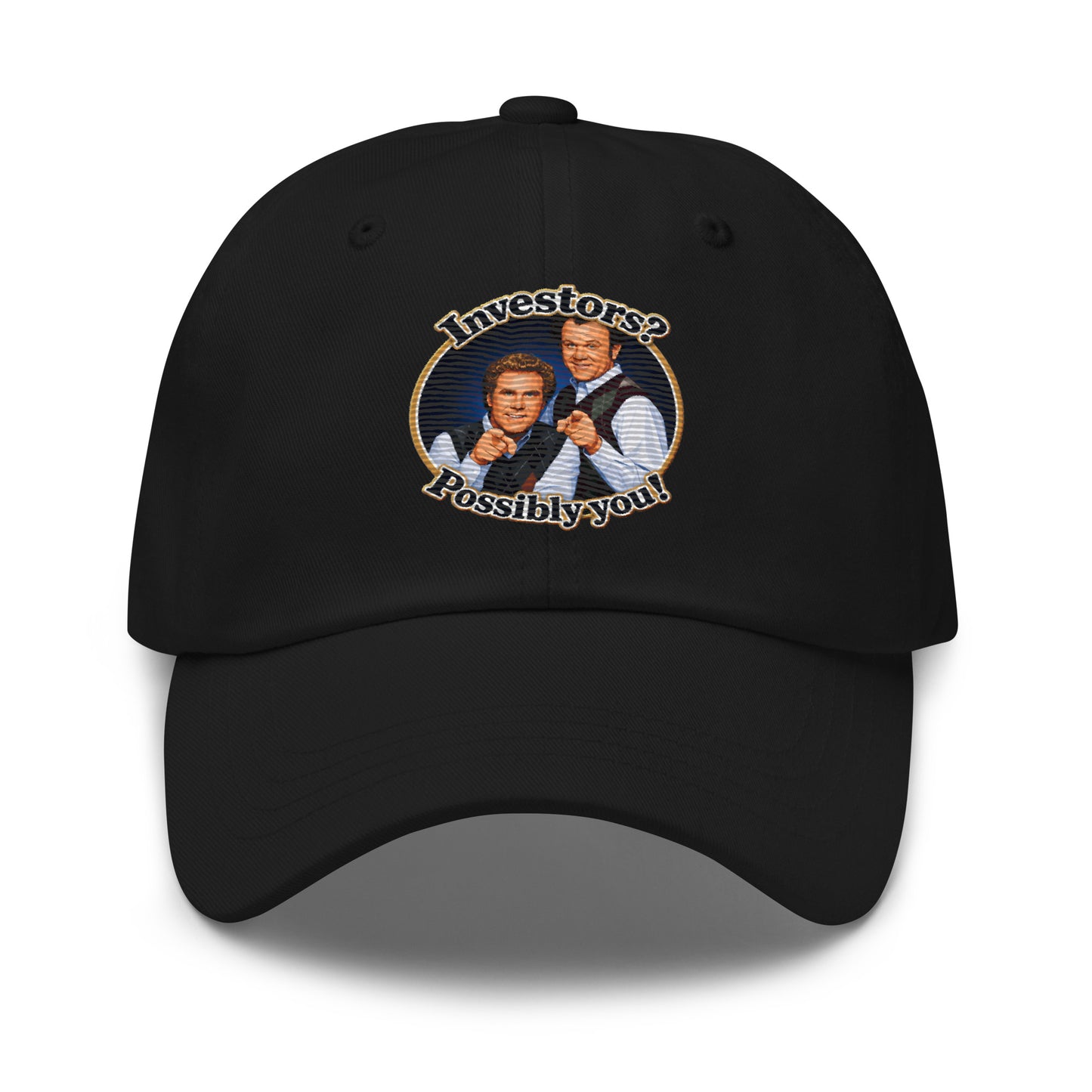 Classic dad hat with embroidered Step Brothers quote Investors? Possibly you!