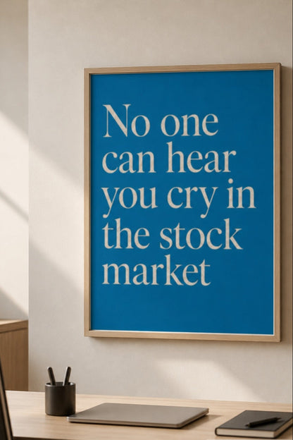 "No one can hear you cry in the stock market" matte poster