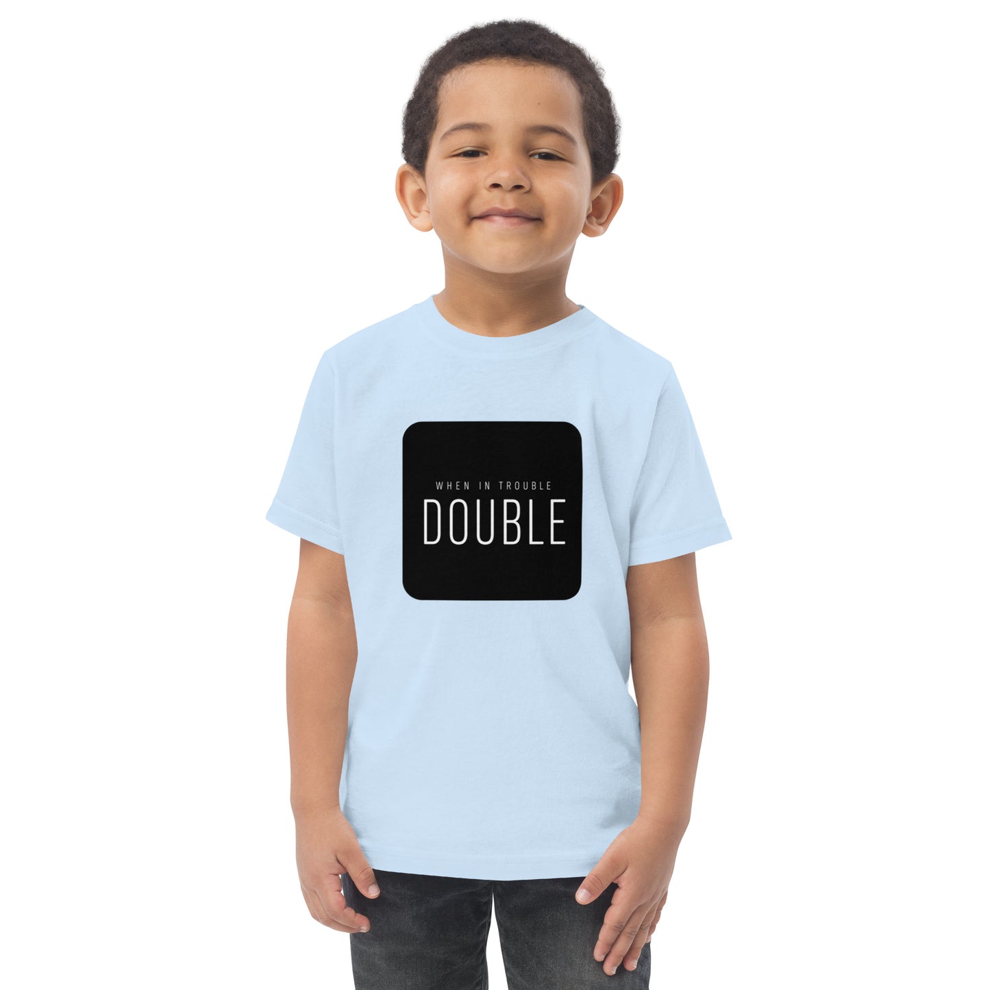 Toddler t-shirt with the words When in Trouble Double
