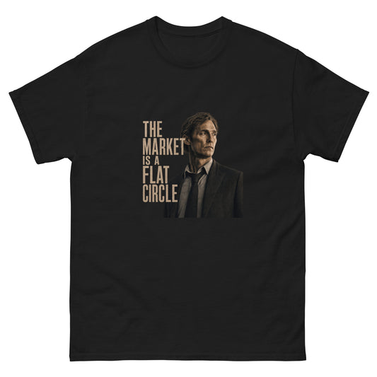 The market is a flat circle" True Detective unisex t-shirt