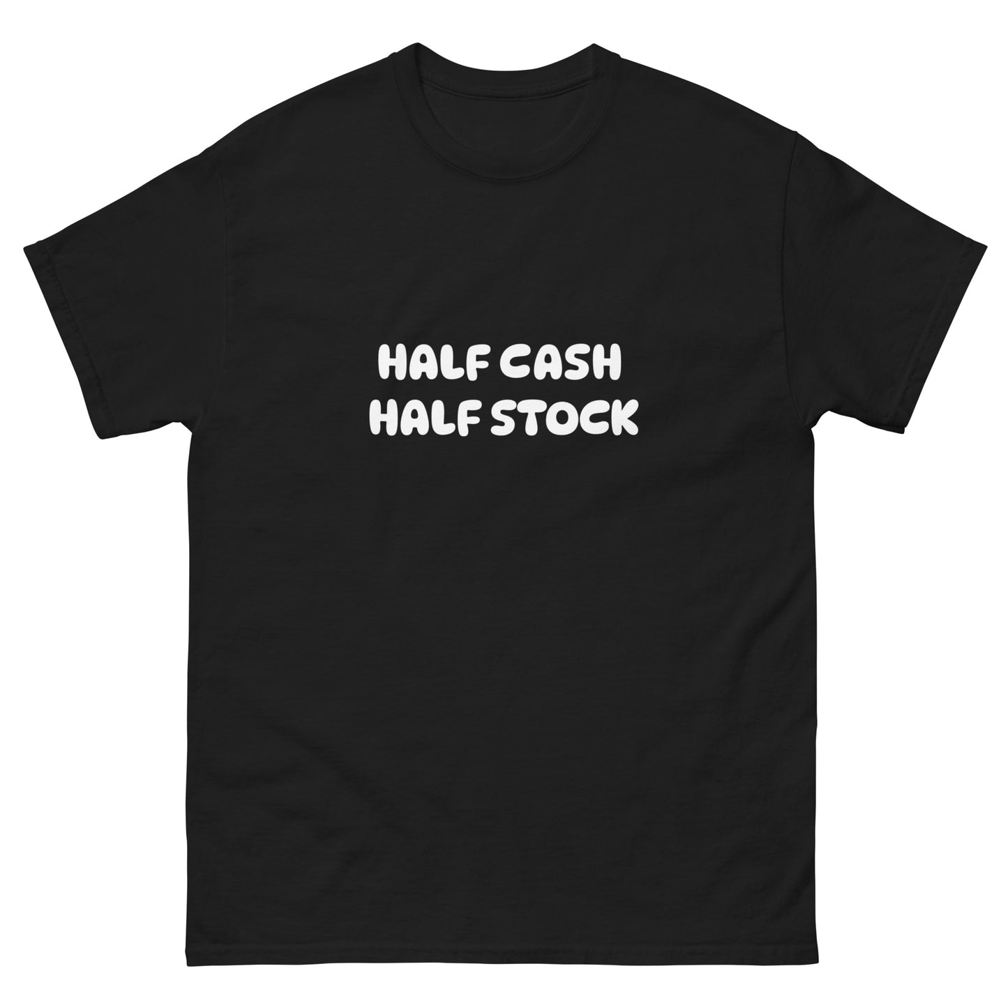 "Half cash, half stock" text print in bold typography on a unisex tee