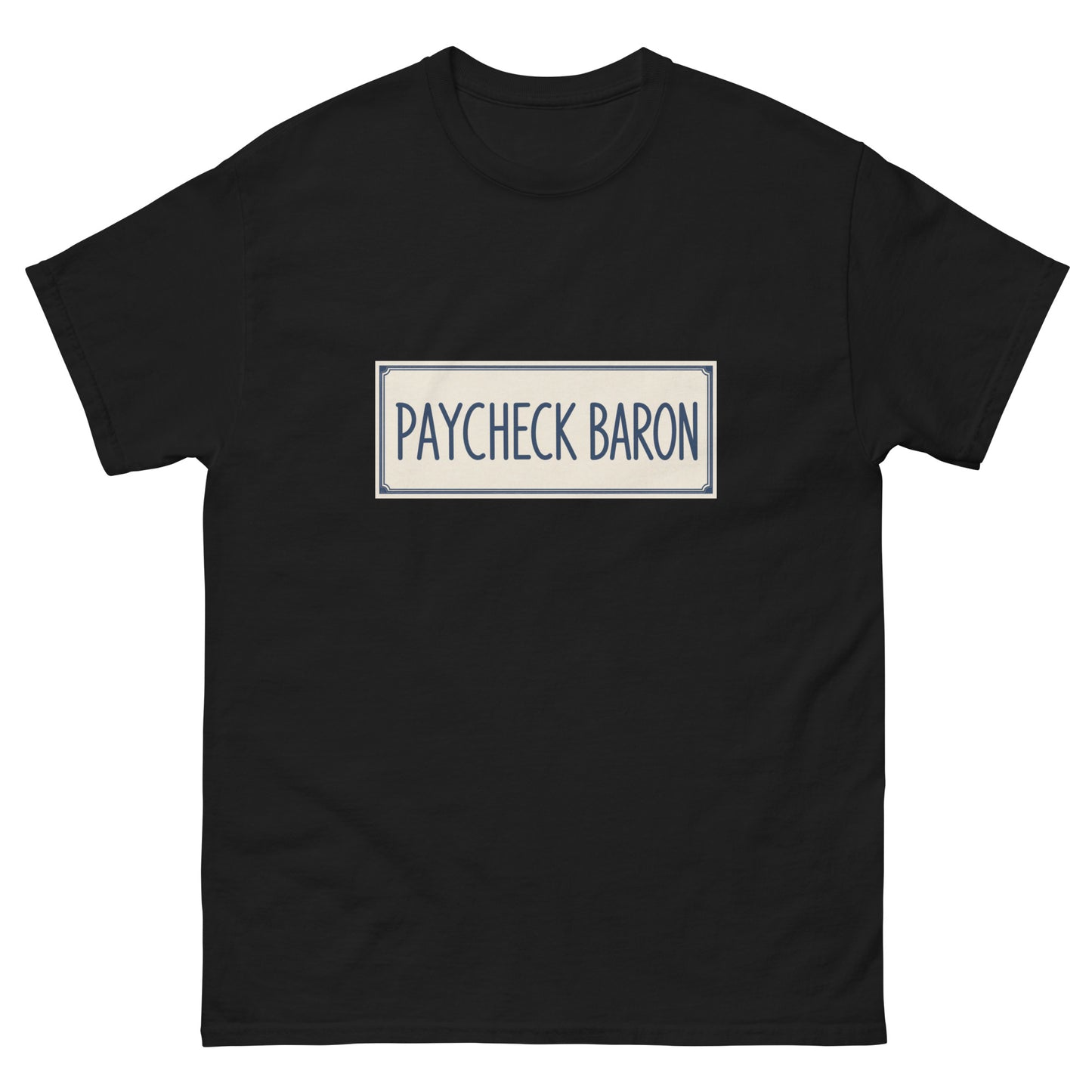 Unisex t-shirt with a vintage nameplate design reading Paycheck Baron inside a decorative rectangular border