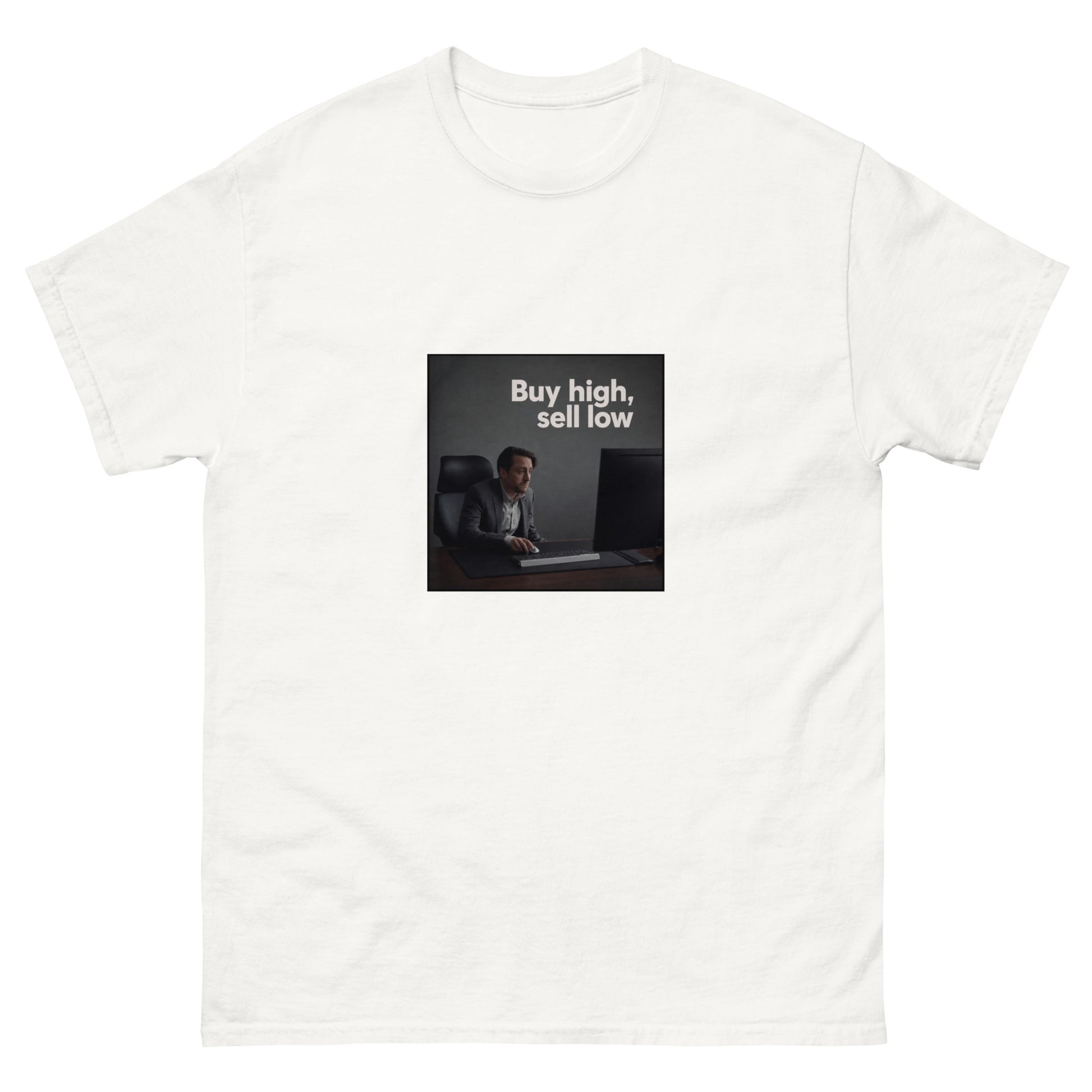 "Buy high, sell low" investing-humor unisex t-shirt